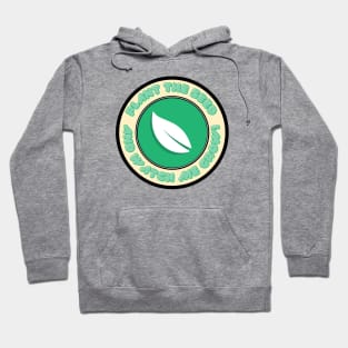 Plant the seed and watch me grow!- Desgin Hoodie